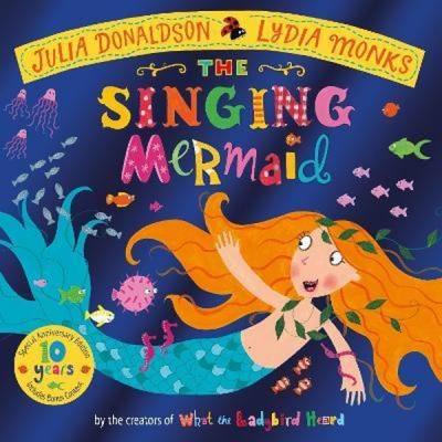 Singing Mermaid 10th Anniversary Edition Julia Donaldson