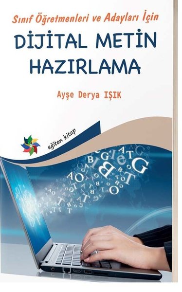 Sınıf Öğretmenleri ve Adayları İçin Dijital Metin Hazırlama Ayşe Derya