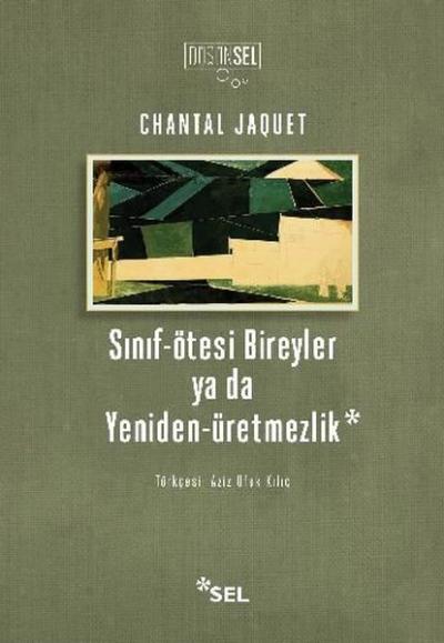 Sınıf - Ötesi Bireyler ya da Yeniden Üretmezlik Chantal Jaquet