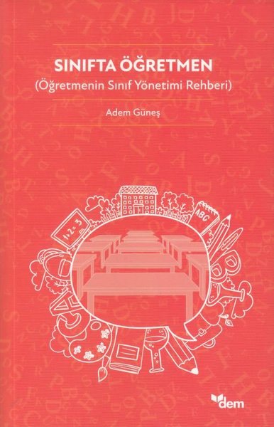 Sınıfta Öğretmen (Öğretmenin Sınıf Yönetimi Rehberi) Adem Güneş