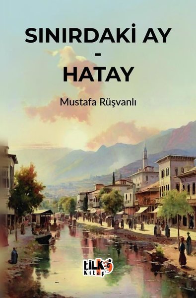 Sınırdaki Ay - Hatay Mustafa Rüşvanlı