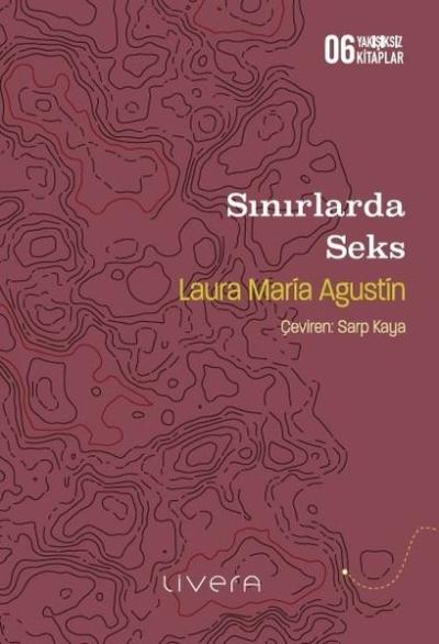 Sınırlarda Seks - Yakışıksız Kitaplar 6 Laura Maria Agustin