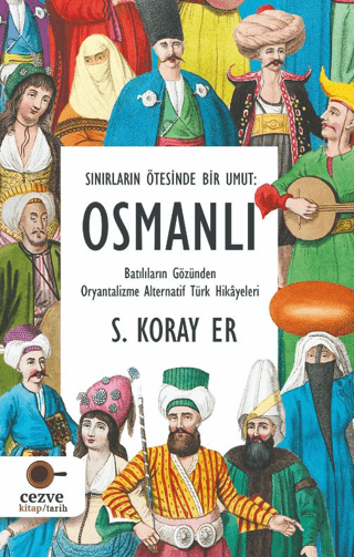 Osmanlı - Sınırların Ötesinde Bir Umut S. Koray Er