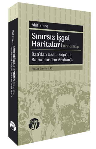 Sınırsız İşgal Haritaları Birinci Kitap - Batı'dan Uzak Doğu'ya Balkan