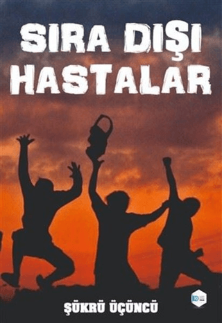 Sıra Dışı Hastalar Şükrü Üçüncü