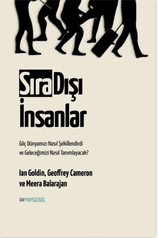 Sırı Dışı İnsanlar - Göç Dünyamızı Nasıl Şekillendirdi ve Geleceğimizi