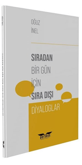 Sıradan Bir Gün İçin Sıra Dışı Diyaloglar Oğuz İnel