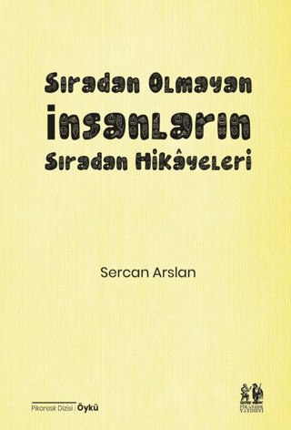 Sıradan Olmayan İnsanların Sıradan Hikâyeleri Sercan Arslan