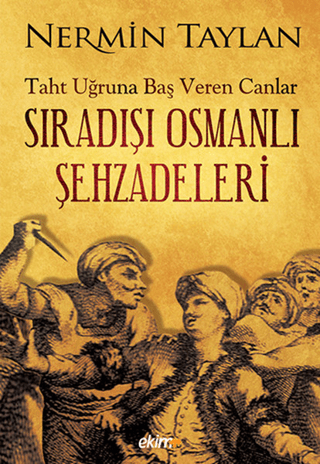 Taht Uğruna Baş Veren Canlar "Sıradışı Osmanlı Şehzadeleri" %25 indiri