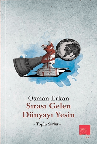 Sırası Gelen Dünyayı Yesin - Toplu Şiirler Osman Erkan