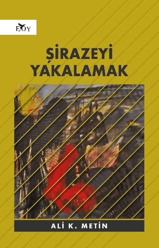 Şirazeyi Yakalamak Ali K. Metin