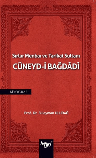 Sırlar Menbaı ve Tarikat Sultanı Cüneyd-i Bağdadi Süleyman Uludağ