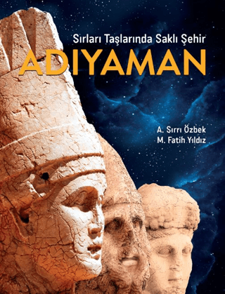 Adıyaman - Sırları Taşlarında Saklı Şehir A. Sırrı Özbek