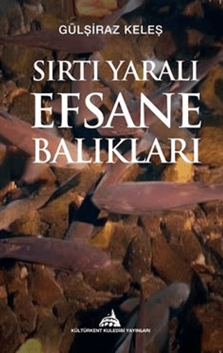 Sırtı Yaralı Efsane Balıkları Gülşiraz Keleş