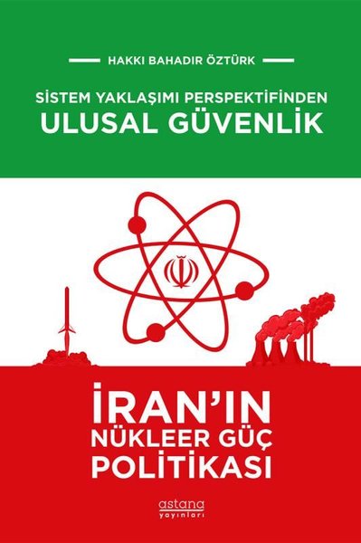 Sistem Yaklaşımı Perspektifinden Ulusal Güvenlik: İran'ın Nükleer Güç 