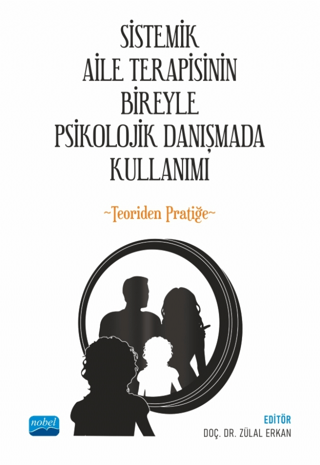 Sistemik Aile Terapisinin Bireyle Psikolojik Danışmada Kullanımı-Teori