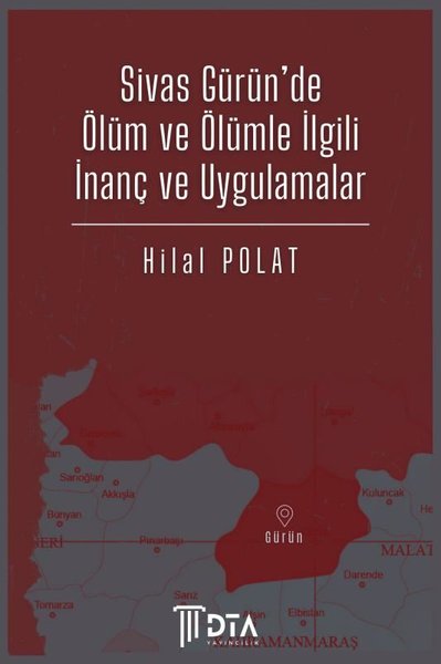 Sivas Gürün'de Ölüm ve Ölümle İlgili İnanç ve Uygulamalar Hilal Polat