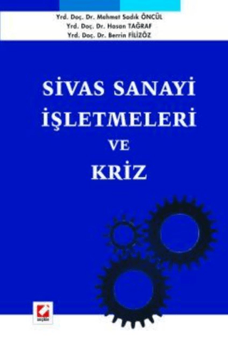 Sivas Sanayi İşletmeleri ve Kriz Hasan Tağraf