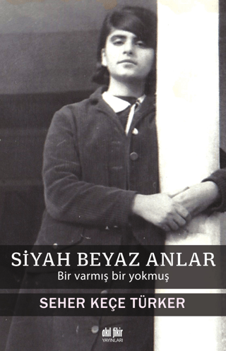 Siyah Beyaz Anlar - Bir Varmış Bir Yokmuş Seher Keçe Türker