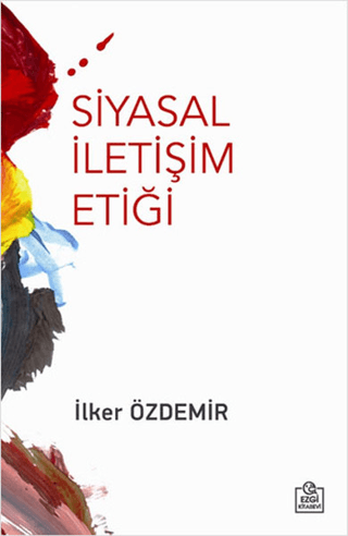 Siyasal İletişim Etiği İlker Özdemir