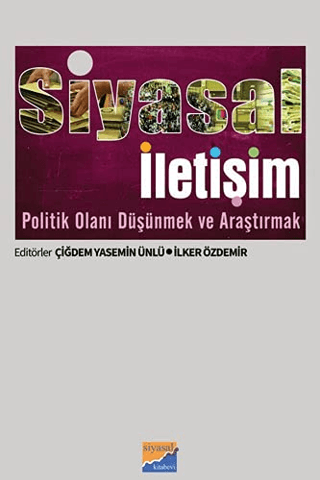 Siyasal İletişim Politik Olanı Düşünmek ve Araştırmak Çiğdem Yasemin Ü