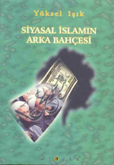 Siyasal İslamın Arka Bahçesi Yüksel Işık