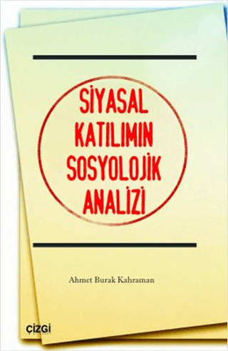 Siyasal Katılımın Sosyolojik Analizi %15 indirimli Ahmet Burak Kahrama