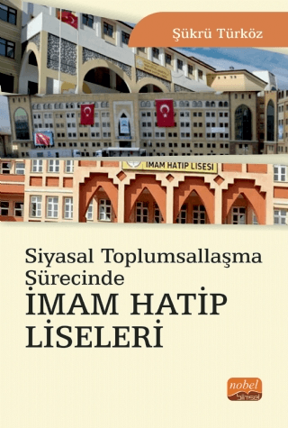 Siyasal Toplumsallaşma Sürecinde İmam Hatip Liseleri Şükrü Türköz