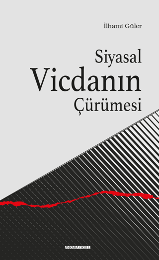 Siyasal Vicdanın Çürümesi İlhami Güler