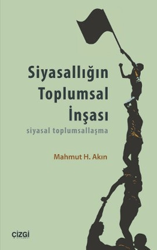 Siyasallığın Toplumsal İnşası %15 indirimli Mahmut H. Akın