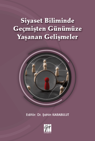 Siyaset Biliminde Geçmişten Günümüze Yaşanan Gelişmeler Şahin Karabulu