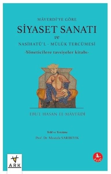 Siyaset Sanatı ve Nasihatü'l-Mülük Tercümesi - Maverdi'ye Göre - Yönet