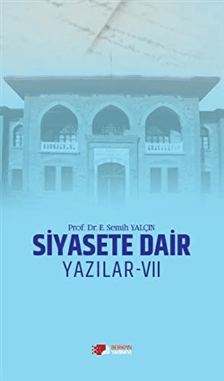 Siyasete Dair Yazılar - 7 E. Semih Yalçın