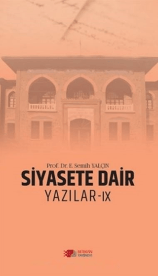 Siyasete Dair Yazılar - 9 E. Semih Yalçın