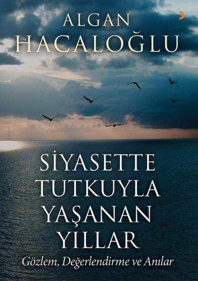 Siyasette Tutkuyla Yaşanan Yıllar Algan Hacaloğlu