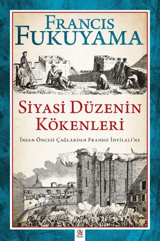 Siyasi Düzenin Kökenleri: İnsan Öncesi Çağlardan Fransız İhtilali'ne F