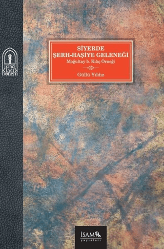 Siyerde Şerh-Haşiye Geleneği Güllü Yıldız