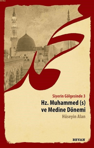 Siyerin Gölgesinde 3 - Hz. Muhammed ve Medine Dönemi Hüseyin Alan