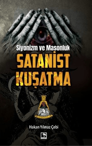 Siyonizm ve Masonluk - Satanist Kuşatma Hakan Yılmaz Çebi