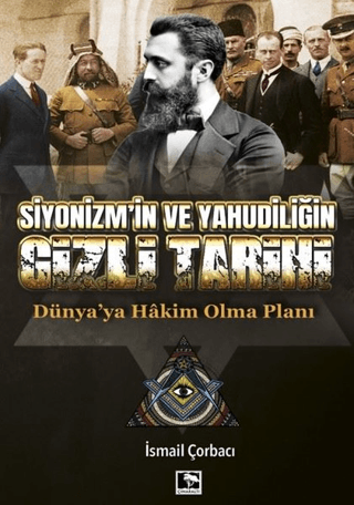 Siyonizm'in ve Yahudiliğin Gizli Tarihi İsmail Çorbacı