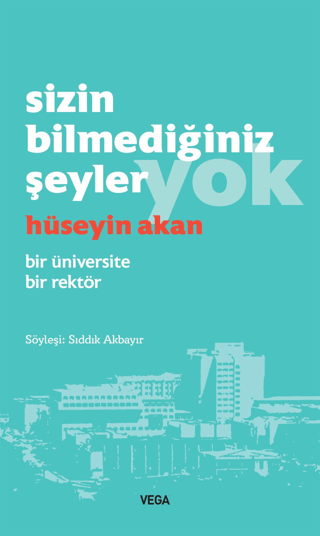 Sizin Bilmediğiniz Şeyler Yok - Bir Üniversite Bir Rektör Hüseyin Akan