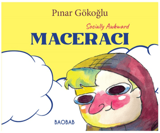 Maceracı - Socially Awkward Maceracı Pınar Gökoğlu