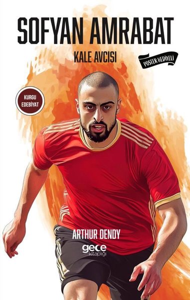 Sofyan Amrabat - Kale Avcısı - Poster Hediyeli Arthur Dendy