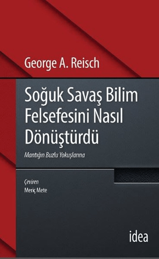 Soğuk Savaş Bilim Felsefesini Nasıl Dönüştürdü George A. Reisch