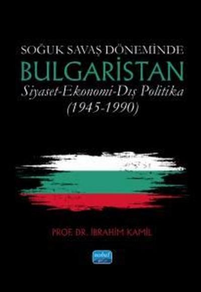 Soğuk Savaş Döneminde Bulgaristan Siyaset - Ekonomi - Dış Politika (19