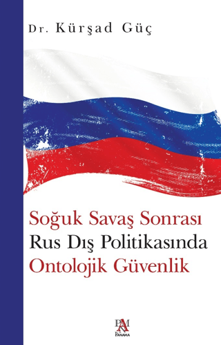 Soğuk Savaş Sonrası Rus Dış Politikasında Ontolojik Güvenlik Kürşad Gü