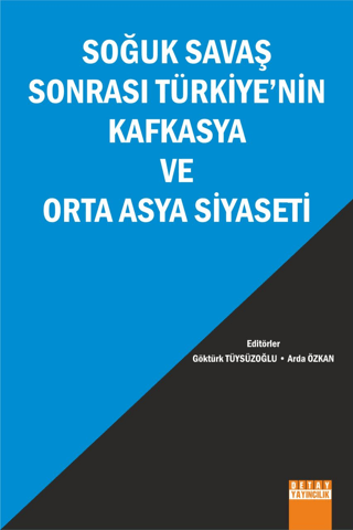 Soğuk Savaş Sonrası Türkiye'nin Kafkasya ve Orta Asya Siyaseti Kolekti