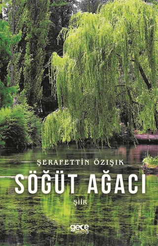 Söğüt Ağacı Şerafettin Özışık