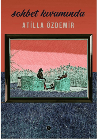 Sohbet Kıvamında Atilla Özdemir