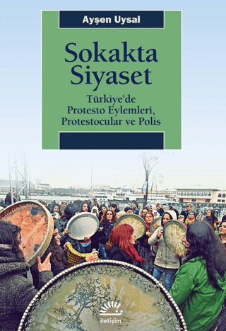 Sokakta Siyaset: Türkiye'de Protesto Eylemleri Protestocular ve Polis 